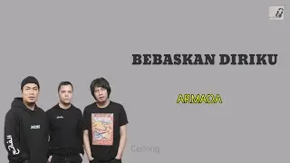 Armada  Bebaskan Diriku Lirik aku berhenti sayang kutak bisa lanjutkan