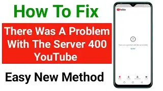 There Was A Problem With The Server 400 YouTube App | How To Fix YouTube Error There Was A Problem