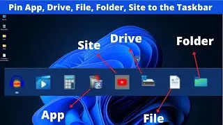 How To Pin An App, Drive, File, Folder, Site to The Taskbar in Windows 11