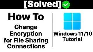 {Solved}How to Change Encryption for File Sharing Connections In Windows 11/10 [Tutorial]