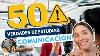 ESTUDIAR COMUNICACIÓN 🎙 50 VERDADES DE LAS CIENCIAS DE LA COMUNICACIÓN