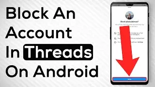 How To Block A Threads Account On Android