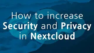 How to increase Security and Privacy in Nextcloud