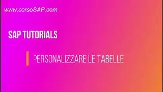 Corso SAP online: lavorare con le tabelle e la transazione SE16