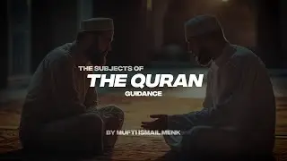 THE SUBJECTS OF THE QURAN | GUIDANCE