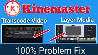 Kinemaster Video layer and transcode problem fix | video not support in kinemaster