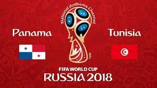 Panama vs. Tunisia National Anthems (World Cup 2018)