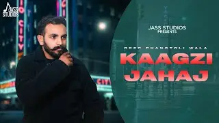 Kaagzi Jahaj (Official Song) Deep Phangtoli Wala | Punjabi Song 2024 | Jass Studios