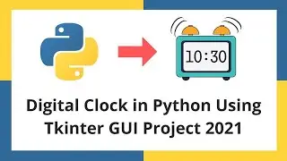 Digital Clock in Python using Tkinter GUI Project 2021