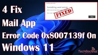 Mail App Error Code 0x8007139f On Windows 11 - 4 Fix How To