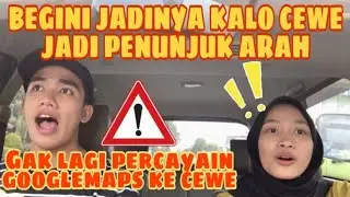 BEGINI JADINYA KALO CEWEK JADI PENUNJUK ARAH | GONE WRONG !!