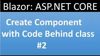 ASP.NET CORE Blazor Tutorial for beginners 2 - Creating Component with Code Behind class