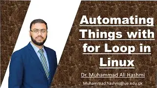 Linux Tutorial 06 | Automating Tasks with 'for Loops' in Linux | Dr M A Hashmi