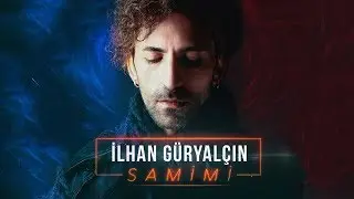 İlhan Güryalçın - Samimi (Official Video)