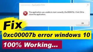 How to Fix 0xc00007b Error in Windows 10/7/8/8.1 [Best Method 100% Solved]