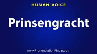 How To Pronounce Prinsengracht