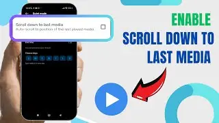 Enable Scroll Down To Last Media On MX Player. |Technologyglance