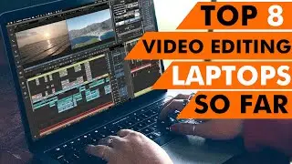 Top 8 BEST Video Editing Laptops 2021