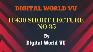 IT430 Short Lecture no 35