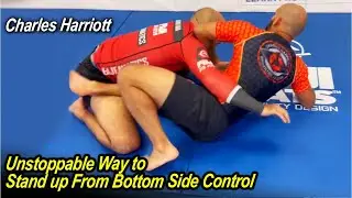 Unstoppable Way to Stand up From Bottom Side Control by Charles Harriott