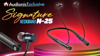 Introducing Audionic Signature N 25 Neckband | Immersive Sound Minimal Lag