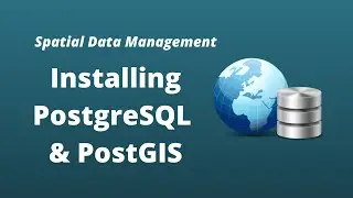 PostGIS Lesson 1 - Installing PostgreSQL and PostGIS