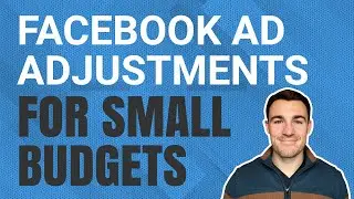 How To Adjust Facebook Ad Campaigns For Small Budgets