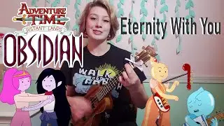 Eternity With You - Adventure Time Distant Lands OBSIDIAN // Ukulele cover