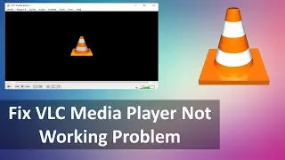 How to Fix VLC Media Player Not Working Problem on Windows 10