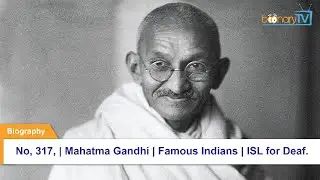 No. 317, Biographies | Mahatma Gandhi | Life Story | Famous Indians | History for Deaf.