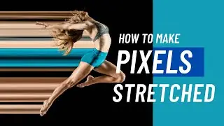 The ultimate pixel stretch effect in photoshop 