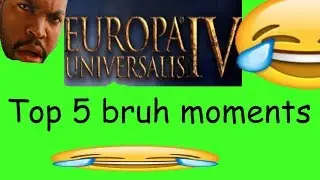 TOP 10 EU4 BRUH MOMENTS