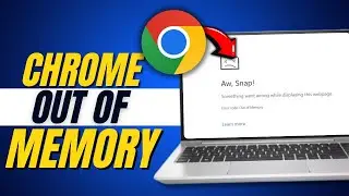 How to Fix Google Chrome Out of Memory - 2024