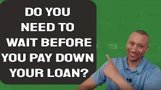 Do You Have To Wait Before You Start Paying Down Your Loan? | Can I Pay Down My Mortgage Right Away?