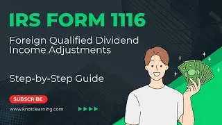 How to File Form 1116 with Adjustments for Foreign Qualified Dividend Income