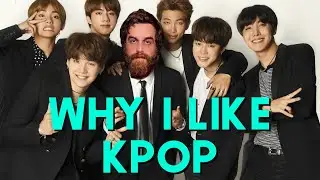 WHY I (A GROWN MAN) LIKE K-POP #BTS (UNIRONICALLY)