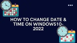 How to Change Date and Time in Windows 10 - 2022.