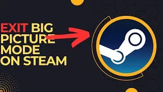 How to exit big picture mode on steam 2024