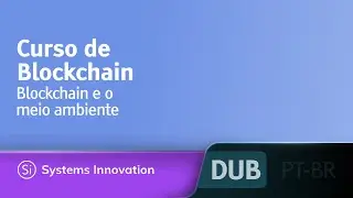 Curso de Blockchain - Blockchain e o meio ambiente [DUBLADO] • @SystemsInnovationNetwork