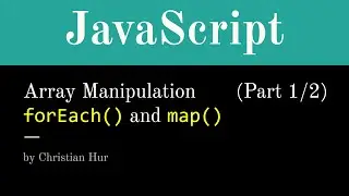 Part 1/2:  JavaScript Array Manipulation using forEach() and map()