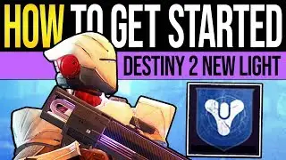 How to GET STARTED in Destiny 2 New Light | Loot Guide, Campaign, Quests & Powerful Gear Explained