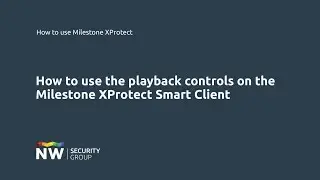 How to use the playback controls on the Milestone XProtect Smart Client