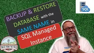 Azure SQL: Restore Azure SQL Managed Instance Database with the Same Name