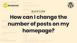 How to Change the Number of Posts Per Page with WordPress