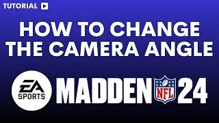 How to change camera angle Madden 24