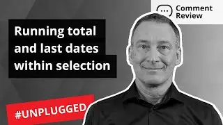 Answering questions: running total and last dates within selection - Unplugged #38