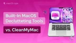 How to free up more space on Mac? Built-in tools vs CleanMyMac