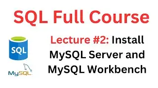 SQL Tutorial | #2: Download and Install MySQL Server and MySQL Workbench on Windows 11