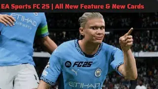 EA Sports FC 25 | All New Feature & Details with 100  New Cards | New Features