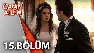 Canım Ailem| 15.Bölüm